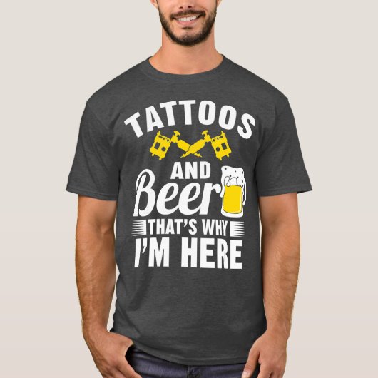 Tattoos und Bier, das ist der Grund, warum ich hie T-Shirt (Vorderseite)