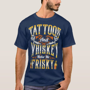Tattoos und macht mich Frisky T-Shirt