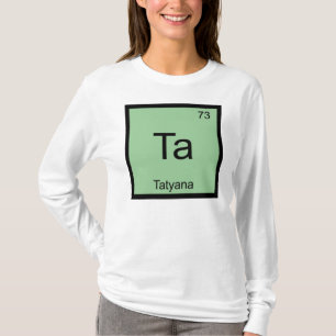 Tatyana Name Chemie Element Periodensystem T-Shirt