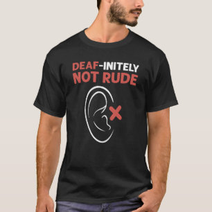 Taub Initely Nicht Unhöflich ASL Handzeichensprach T-Shirt