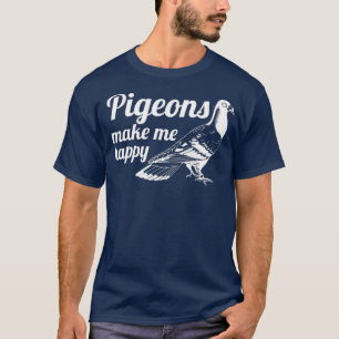 Taube Macht mich Glücklich Züchter Taubenrennen Ge T-Shirt