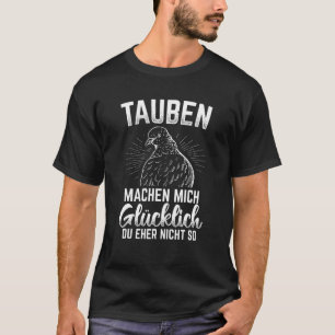 Tauben machen mich glücklich Autotauben T-Shirt