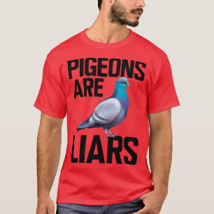 Tauben sind Lügner T-Shirt