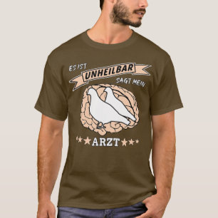 Taubenfanatiker Es ist unheilbar 2 T-Shirt