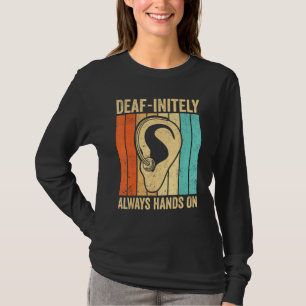 Taubstolz ASL-Gebärdensprache Taub definitiv Immer T-Shirt
