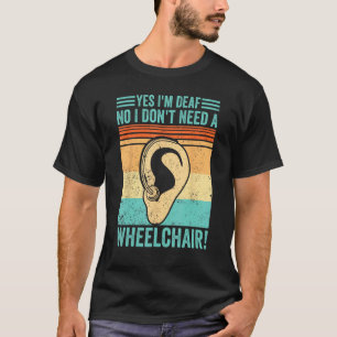 Taubstolz ASL Ja ich bin taub Nein ich brauche kei T-Shirt