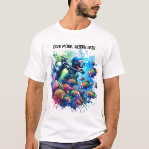 Tauche mehr, sorge dich weniger T-Shirt