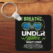 Tauchen Ich atme unter Wasser Was ist dein Supp? Schlüsselanhänger (Vorderseite)