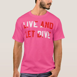 Tauchen im Live-und Lass-Tauchgang T-Shirt