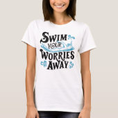 Tauchen in die Ruhe: Schwimmen Sie Ihre Sorgen weg T-Shirt (Vorderseite)