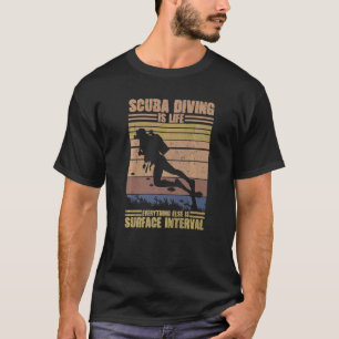 Tauchen ist das Leben, in dem sonst alles steckt T-Shirt