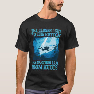 Tauchen - Je näher ich dem Boden komme, desto weit T-Shirt