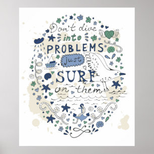 Tauchen Sie nicht in Probleme, nur auf ihnen surfe Poster