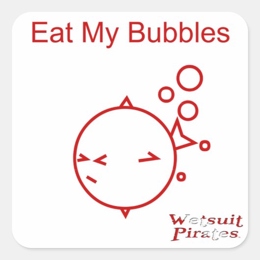 Tauchsticker: Iss meine Blasen Quadratischer Aufkleber (Vorderseite)