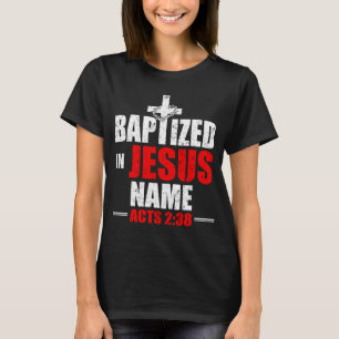 Taufe in Jesus Name handelt 238 Taufe Jesus nur T-Shirt