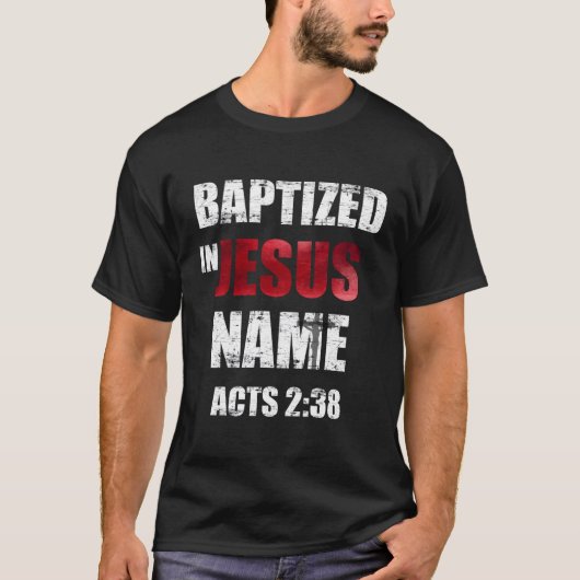 Taufe in Jesus Name handelt 238 Taufe Jesus nur T-Shirt (Vorderseite)