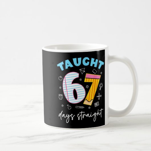 Taught 67 Days Straight Funny Six Seven 6 7 Meme S Kaffeetasse (Rechts)