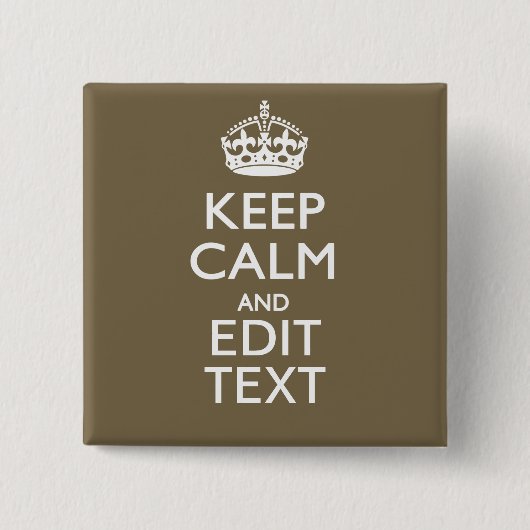 Taupe Coffee Behalte ruhig und lässt Ihren Text le Button (Vorderseite)