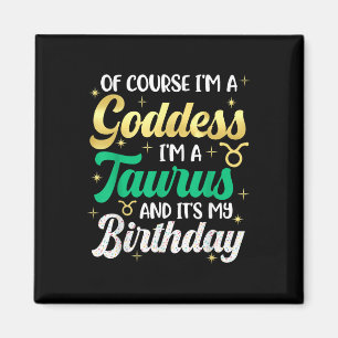 Taurus Geburtstag für Frauen ist meine Geburtstags Magnet