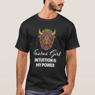 Taurus Girl Intuition ist mein Power zodiac T-Shirt