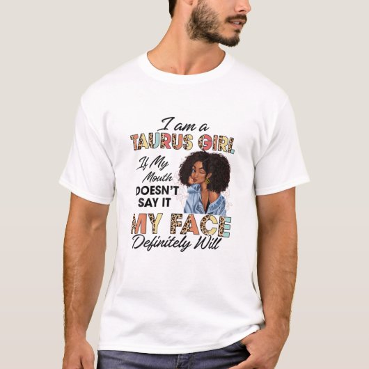 Taurus Girl, wenn mein Mund es nicht sagt, wird me T-Shirt (Vorderseite)