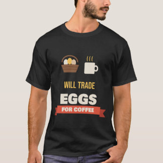 Tausche Eier gegen Kaffee Lustiger Hühnerhalter T-Shirt