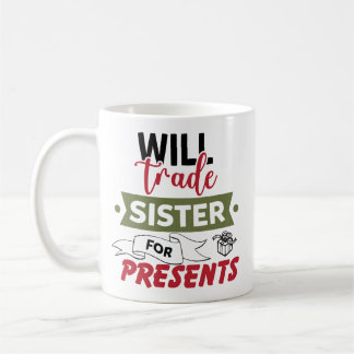 Tausche Schwester gegen Geschenke Kaffeetasse
