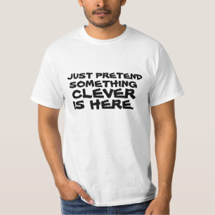 Täuschen Sie einfach kluges etwas ist hier vor T-Shirt