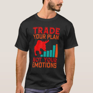 Tauschen Sie Ihren Plan Trader Aktienmarkt Forex K T-Shirt