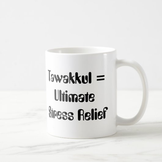 Tawakkul = Ultimate Stress Relief Kaffeetasse (Rechts)