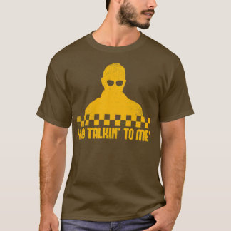 Taxi Fahrer Sie Talkinx27 to Me Taxi Fahrerangebot T-Shirt