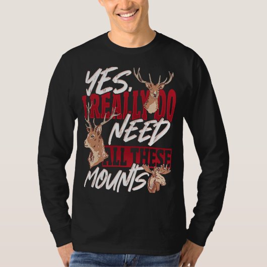 Taxidermist Really Need All these Mounts T-Shirt (Vorderseite)