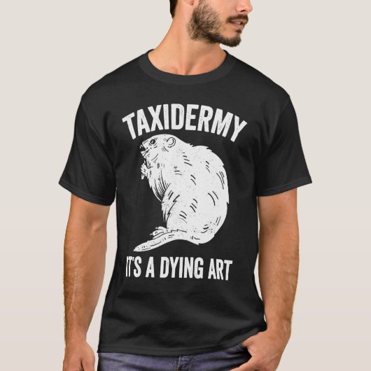 Taxidermy Dying Taxidermist T-Shirt (Vorderseite)