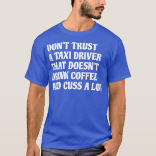 Taxifahrer, die Kaffee trinken viel 1 T-Shirt