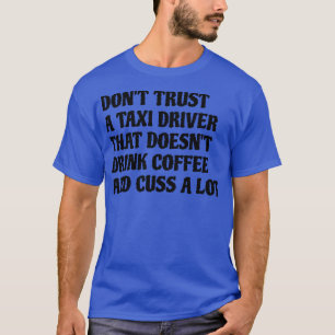 Taxifahrer, die Kaffee trinken viel T-Shirt