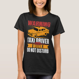 Taxifahrer hart am Arbeitsplatz Spaß Taxifahrer T-Shirt