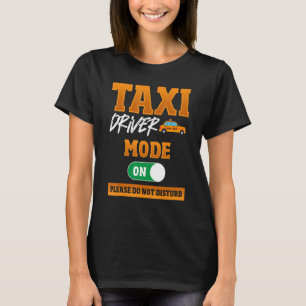Taxifahrermodus on Bitte nicht stören Taxi Dri T-Shirt