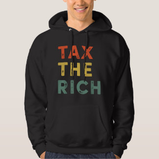 Taxing The Rich Fair Taxation Anti-Capitalist Tax  Hoodie