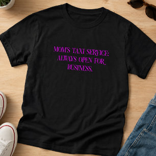 Taxiservice der Mama immer geöffnet T-Shirt