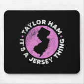 Taylor Ham It's A Jersey Thing New Jersey Rk Roll Mousepad (Vorne)