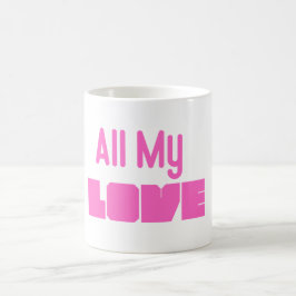 Taza “All My Love” – Todo mi amor para ti Kaffeetasse
