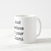 Taza Glaube einfach an deine Träume Kaffeetasse (VorderseiteRechts)