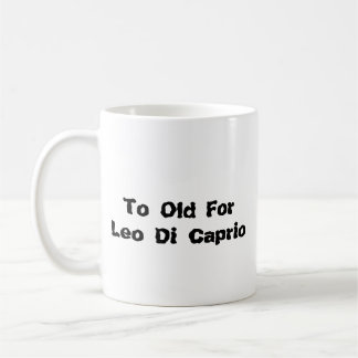 Taza To Old for Leo Di Caprio Kaffeetasse