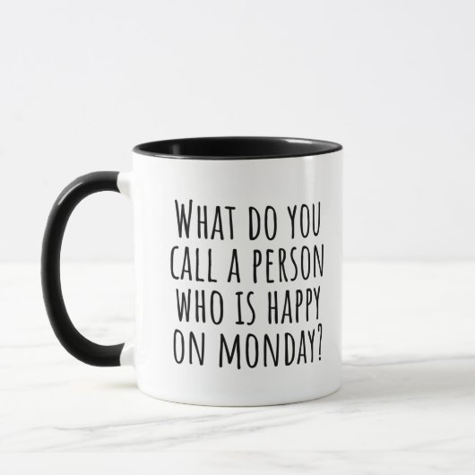 Taza What Do You Call A Person Happy On Monday RET Tasse (Links)