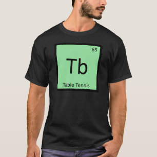 Tb - Tischtennis-Sportchemie Periodensystem T-Shirt