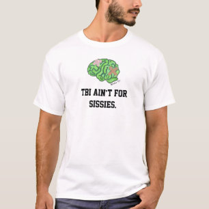 "TBI ist nicht für Sissies" T - Shirt