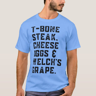 TBone-Steak-Käse-Eier-Welchs-Trauben-Song-Lyrik T-Shirt