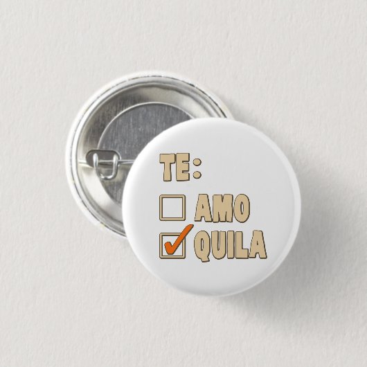 Te Amotequila-Spanisch-Wahl Button (Vorne & Hinten)