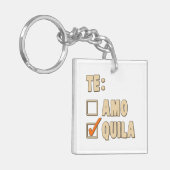 Te Amotequila-Spanisch-Wahl Schlüsselanhänger (Vorderseite links)
