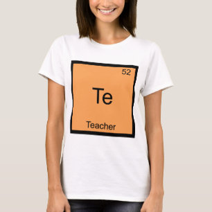 Te - Lehrer Lustiges Chemie-Element-Symbol-T-Shirt T-Shirt